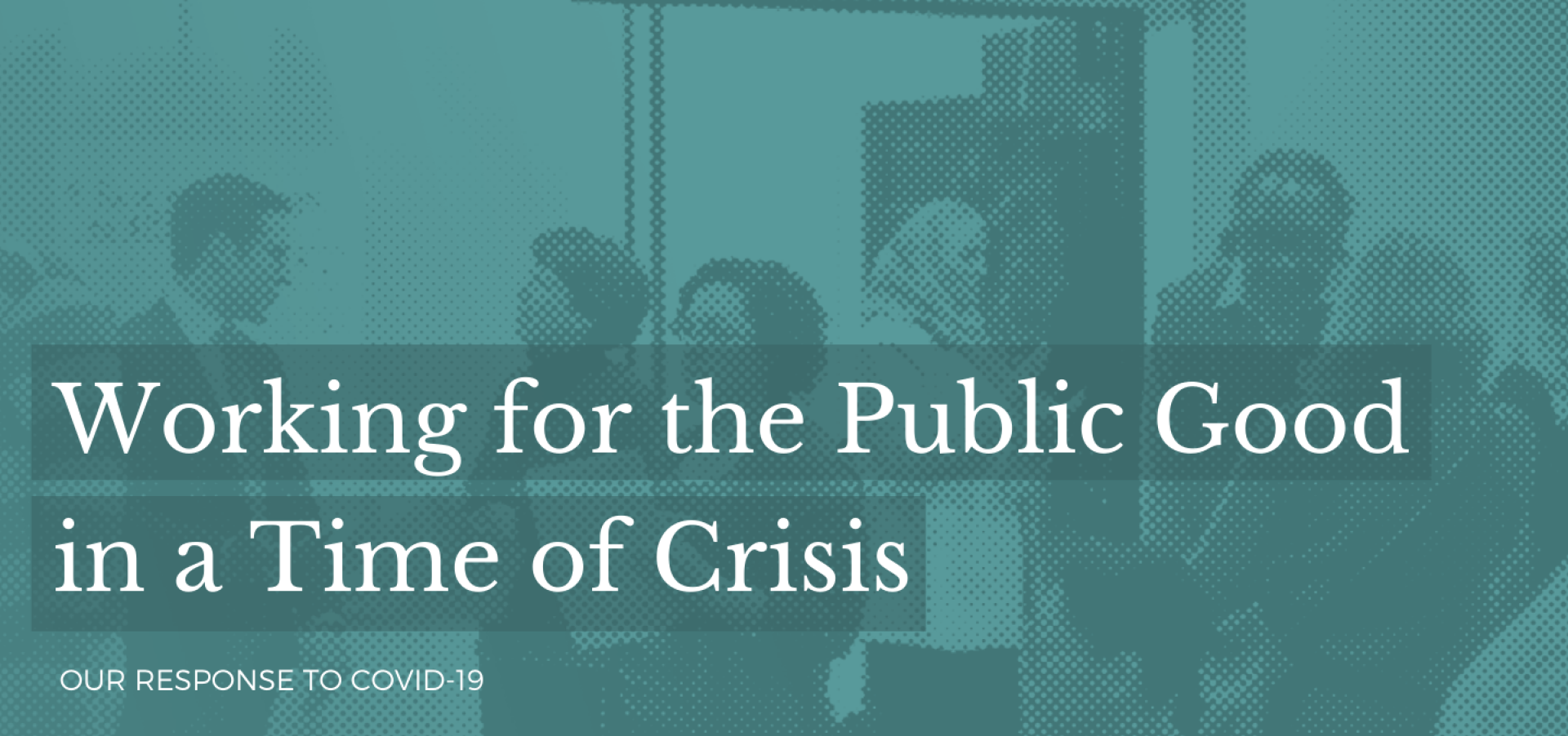 Working for the Public Good in a Time of Crisis